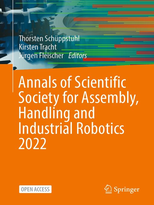 Title details for Annals of Scientific Society for Assembly, Handling and Industrial Robotics 2022 by Thorsten Schüppstuhl - Available